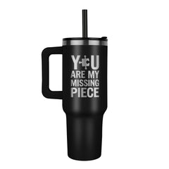 You Are My Missing Piece - Tumbler
